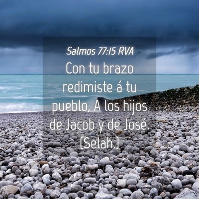 Picture 04 - Salmos 77:15 RVA - Con tu brazo redimiste á tu pueblo, A los hijos - Bible Verse Picture