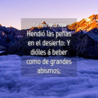 Picture 04 - Salmos 78:15 RVA - Hendió las peñas en el desierto: Y dióles á - Bible Verse Picture