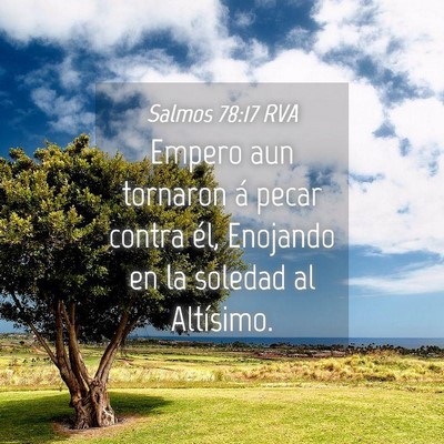 Picture 04 - Salmos 78:17 RVA - Empero aun tornaron á pecar contra él, Enojando - Bible Verse Picture
