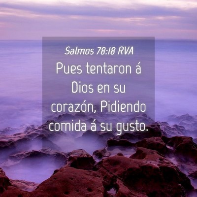 Picture 04 - Salmos 78:18 RVA - Pues tentaron á Dios en su corazón, Pidiendo - Bible Verse Picture