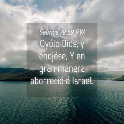 Picture 04 - Salmos 78:59 RVA - Oyólo Dios, y enojóse, Y en gran manera - Bible Verse Picture