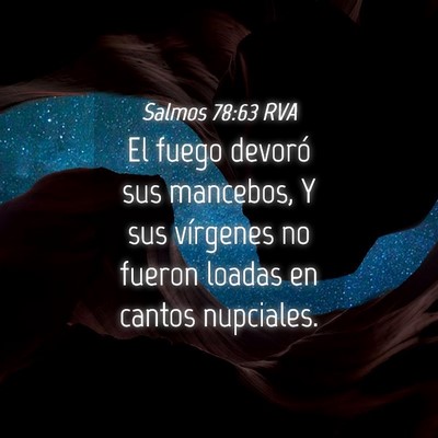 Picture 04 - Salmos 78:63 RVA - El fuego devoró sus mancebos, Y sus vírgenes no - Bible Verse Picture