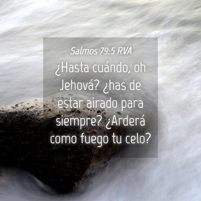 Picture 04 - Salmos 79:5 RVA - ¿Hasta cuándo, oh Jehová? ¿has de estar - Bible Verse Picture