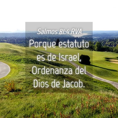 Picture 04 - Salmos 81:4 RVA - Porque estatuto es de Israel, Ordenanza del Dios - Bible Verse Picture