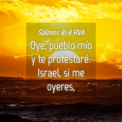 Picture 04 - Salmos 81:8 RVA - Oye, pueblo mío y te protestaré. Israel, si me - Bible Verse Picture
