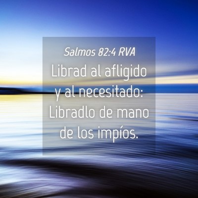 Picture 04 - Salmos 82:4 RVA - Librad al afligido y al necesitado: Libradlo de - Bible Verse Picture