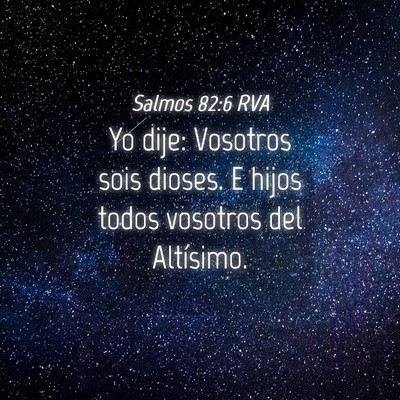 Picture 04 - Salmos 82:6 RVA - Yo dije: Vosotros sois dioses. E hijos todos - Bible Verse Picture