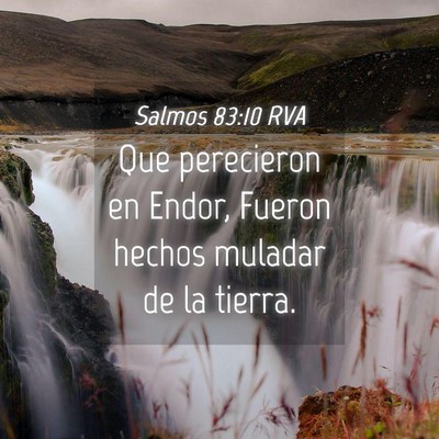 Picture 04 - Salmos 83:10 RVA - Que perecieron en Endor, Fueron hechos muladar de - Bible Verse Picture