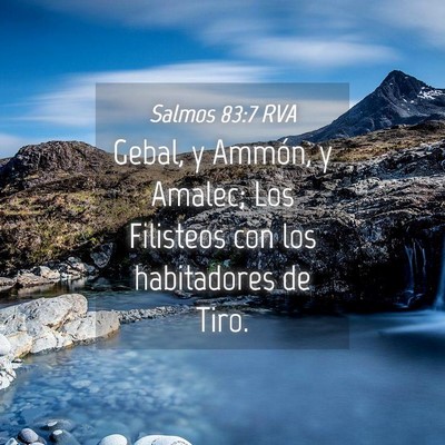 Picture 04 - Salmos 83:7 RVA - Gebal, y Ammón, y Amalec; Los Filisteos con los - Bible Verse Picture