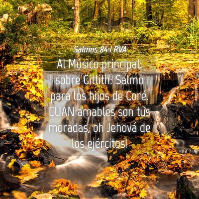 Picture 04 - Salmos 84:1 RVA - Al Músico principal: sobre Gittith: Salmo para - Bible Verse Picture