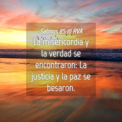 Picture 04 - Salmos 85:10 RVA - La misericordia y la verdad se encontraron: La - Bible Verse Picture