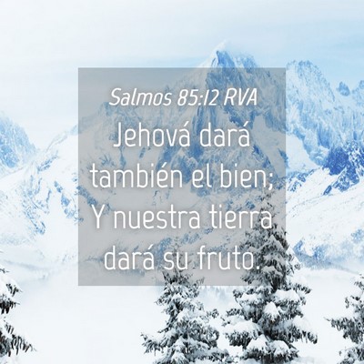 Picture 04 - Salmos 85:12 RVA - Jehová dará también el bien; Y nuestra tierra - Bible Verse Picture