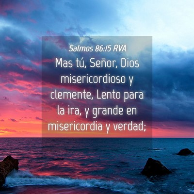 Picture 04 - Salmos 86:15 RVA - Mas tú, Señor, Dios misericordioso y clemente, - Bible Verse Picture