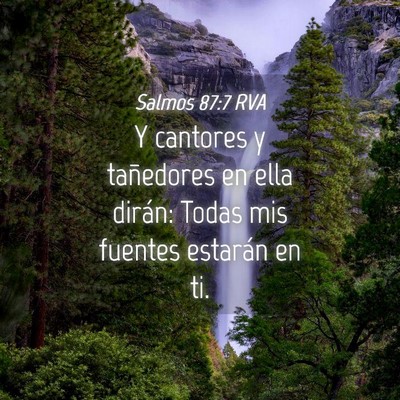 Picture 04 - Salmos 87:7 RVA - Y cantores y tañedores en ella dirán: Todas mis - Bible Verse Picture