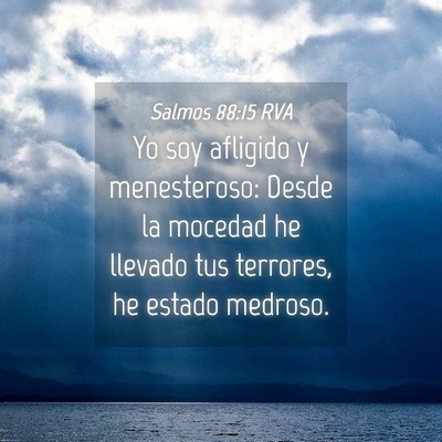 Picture 04 - Salmos 88:15 RVA - Yo soy afligido y menesteroso: Desde la mocedad - Bible Verse Picture