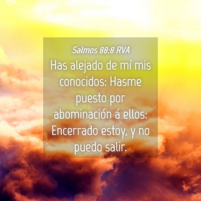 Picture 04 - Salmos 88:8 RVA - Has alejado de mí mis conocidos: Hasme puesto - Bible Verse Picture