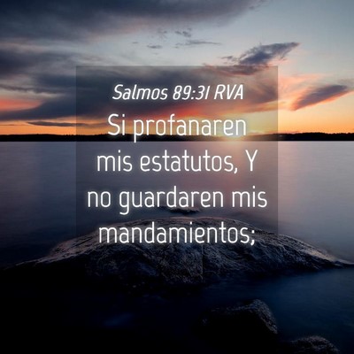 Picture 04 - Salmos 89:31 RVA - Si profanaren mis estatutos, Y no guardaren mis - Bible Verse Picture