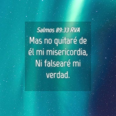 Picture 04 - Salmos 89:33 RVA - Mas no quitaré de él mi misericordia, Ni - Bible Verse Picture