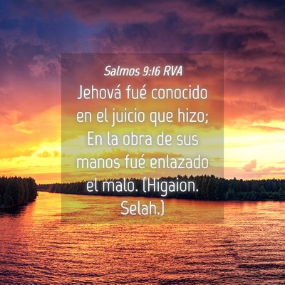 Picture 04 - Salmos 9:16 RVA - Jehová fué conocido en el juicio que hizo; En - Bible Verse Picture