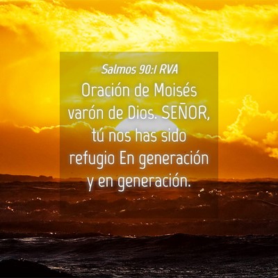 Picture 04 - Salmos 90:1 RVA - Oración de Moisés varón de Dios. SEÑOR, tú - Bible Verse Picture