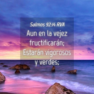 Picture 04 - Salmos 92:14 RVA - Aun en la vejez fructificarán; Estarán - Bible Verse Picture