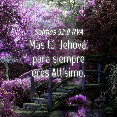 Picture 04 - Salmos 92:8 RVA - Mas tú, Jehová, para siempre eres - Bible Verse Picture