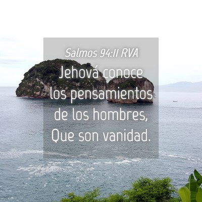 Picture 04 - Salmos 94:11 RVA - Jehová conoce los pensamientos de los hombres, - Bible Verse Picture