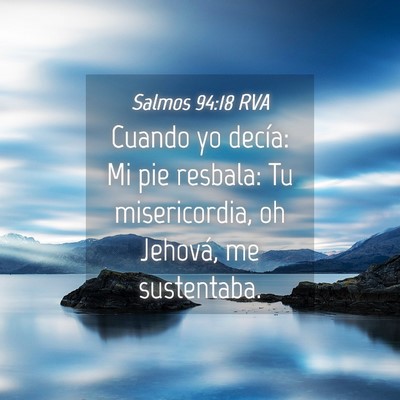 Picture 04 - Salmos 94:18 RVA - Cuando yo decía: Mi pie resbala: Tu - Bible Verse Picture