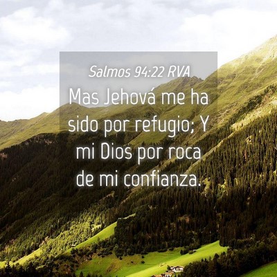 Picture 04 - Salmos 94:22 RVA - Mas Jehová me ha sido por refugio; Y mi Dios por - Bible Verse Picture
