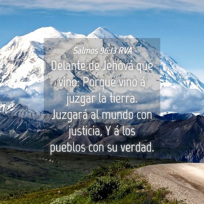 Picture 04 - Salmos 96:13 RVA - Delante de Jehová que vino: Porque vino á - Bible Verse Picture