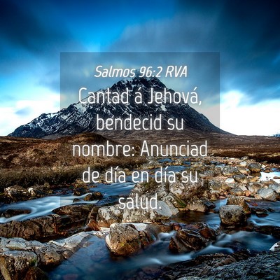 Picture 04 - Salmos 96:2 RVA - Cantad á Jehová, bendecid su nombre: Anunciad - Bible Verse Picture