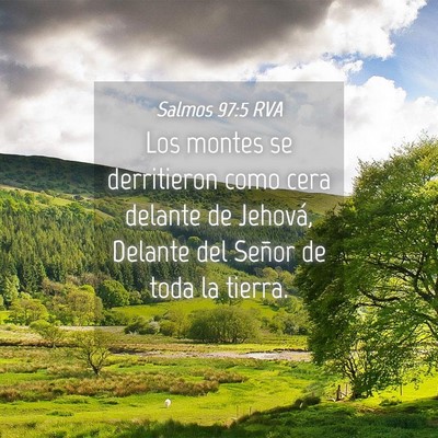 Picture 04 - Salmos 97:5 RVA - Los montes se derritieron como cera delante de - Bible Verse Picture