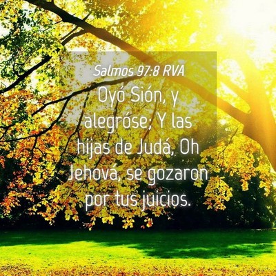 Picture 04 - Salmos 97:8 RVA - Oyó Sión, y alegróse; Y las hijas de Judá, Oh - Bible Verse Picture