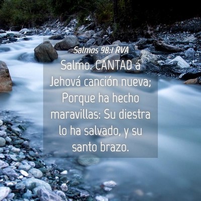 Picture 04 - Salmos 98:1 RVA - Salmo. CANTAD á Jehová canción nueva; Porque - Bible Verse Picture