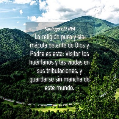 Picture 04 - Santiago 1:27 RVA - La religión pura y sin mácula delante de Dios y - Bible Verse Picture