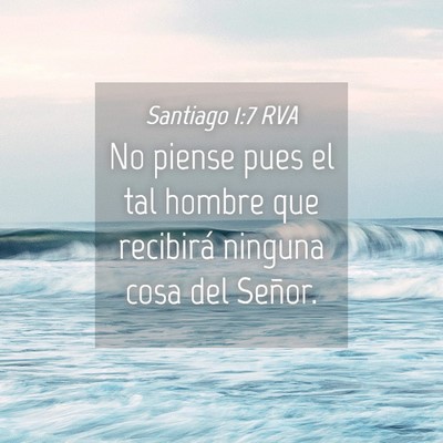 Picture 04 - Santiago 1:7 RVA - No piense pues el tal hombre que recibirá - Bible Verse Picture