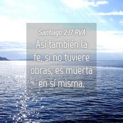 Picture 04 - Santiago 2:17 RVA - Así también la fe, si no tuviere obras, es - Bible Verse Picture