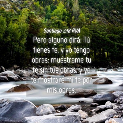 Picture 04 - Santiago 2:18 RVA - Pero alguno dirá: Tú tienes fe, y yo tengo - Bible Verse Picture