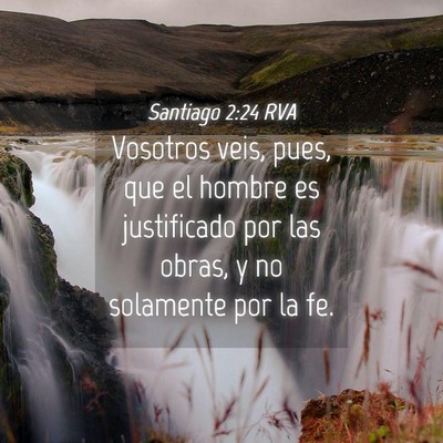 Picture 04 - Santiago 2:24 RVA - Vosotros veis, pues, que el hombre es justificado - Bible Verse Picture