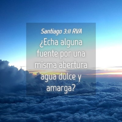 Picture 04 - Santiago 3:11 RVA - ¿Echa alguna fuente por una misma abertura agua - Bible Verse Picture