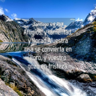 Picture 04 - Santiago 4:9 RVA - Afligíos, y lamentad, y llorad. Vuestra risa se - Bible Verse Picture