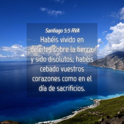 Picture 04 - Santiago 5:5 RVA - Habéis vivido en deleites sobre la tierra, y - Bible Verse Picture