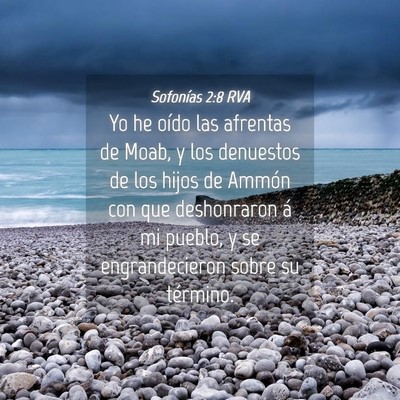 Picture 04 - Sofonías 2:8 RVA - Yo he oído las afrentas de Moab, y los denuestos - Bible Verse Picture