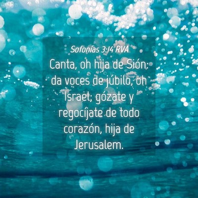 Picture 04 - Sofonías 3:14 RVA - Canta, oh hija de Sión: da voces de júbilo, oh - Bible Verse Picture