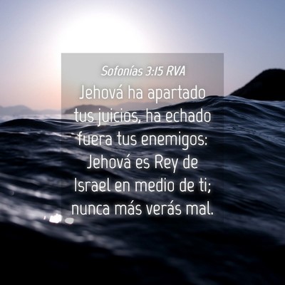 Picture 04 - Sofonías 3:15 RVA - Jehová ha apartado tus juicios, ha echado fuera - Bible Verse Picture
