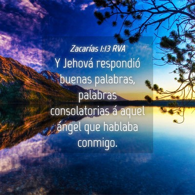 Picture 04 - Zacarías 1:13 RVA - Y Jehová respondió buenas palabras, palabras - Bible Verse Picture