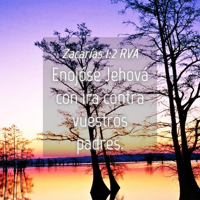 Picture 04 - Zacarías 1:2 RVA - Enojóse Jehová con ira contra vuestros - Bible Verse Picture