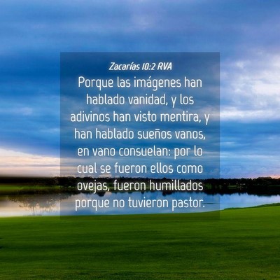 Picture 04 - Zacarías 10:2 RVA - Porque las imágenes han hablado vanidad, y los - Bible Verse Picture