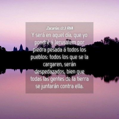 Picture 04 - Zacarías 12:3 RVA - Y será en aquel día, que yo pondré á - Bible Verse Picture