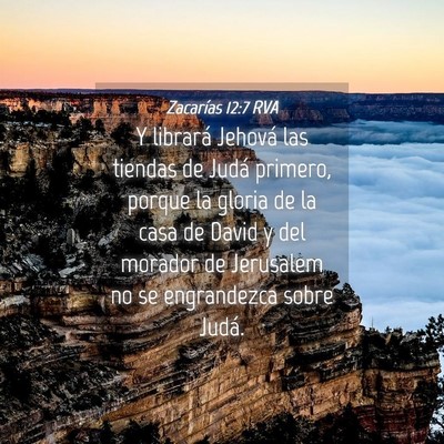 Picture 04 - Zacarías 12:7 RVA - Y librará Jehová las tiendas de Judá primero, - Bible Verse Picture